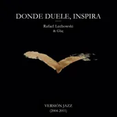 Donde Duele, Inspira (Versión Jazz) - Rafael Lechowski & Glaç